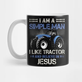 I Am A Simple Man I Like Tractors And Believe In Jesus Mug